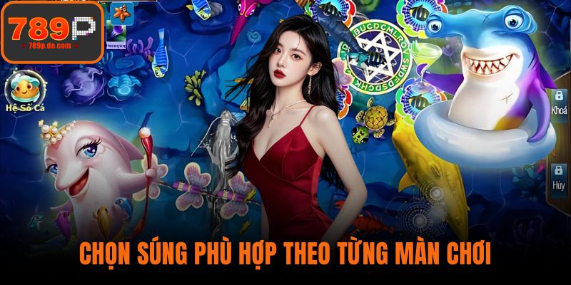 Chọn súng phù hợp theo từng màn chơi