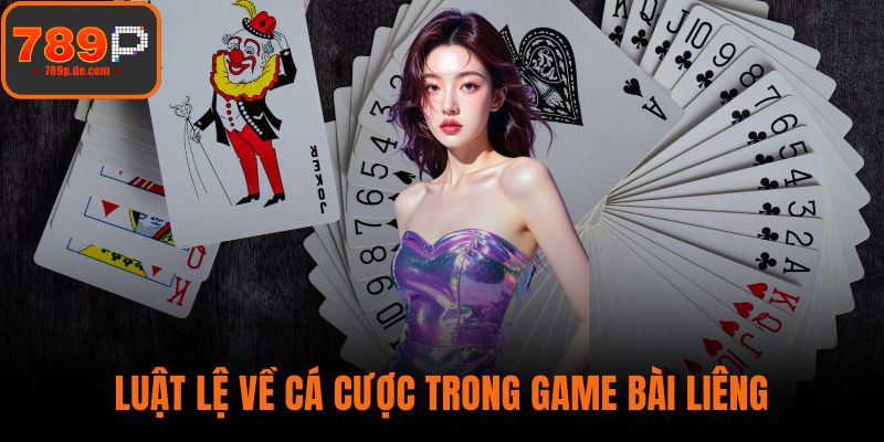 Luật lệ về cá cược trong game bài liêng