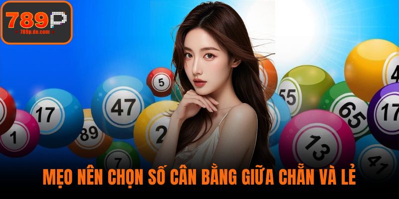 Mẹo nên chọn số cân bằng giữa chẵn và lẻ