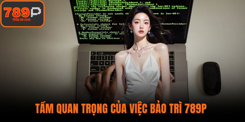 Tầm quan trọng của việc bảo trì 789P